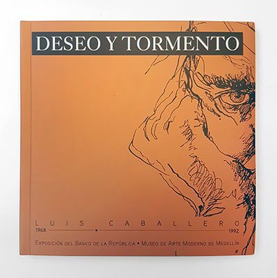 Deseo y tormento: Luis Caballero 1968 -1992