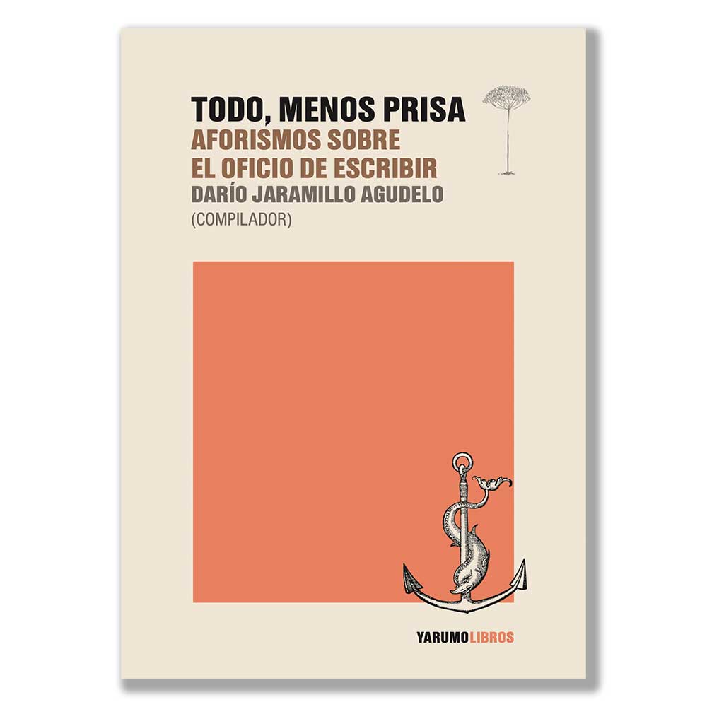 Todo, menos prisa. Aforismos sobre el oficio de escribir